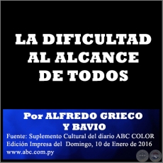 LA DIFICULTAD AL ALCANCE DE TODOS - Por ALFREDO GRIECO Y BAVIO - Domingo, 10 de Enero de 2016